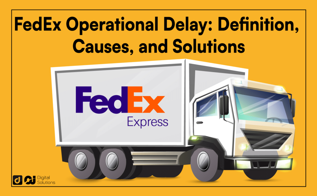 What Does FedEx Operational Delay Mean? Causes & Solutions